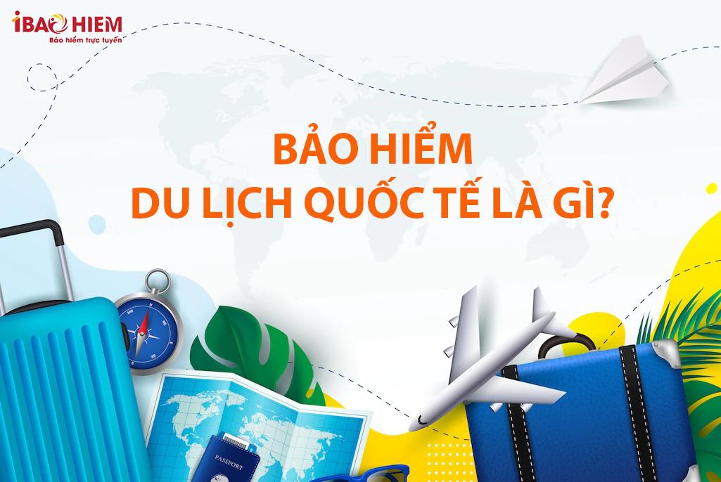 Bảo hiểm du lịch quốc tế là gì?