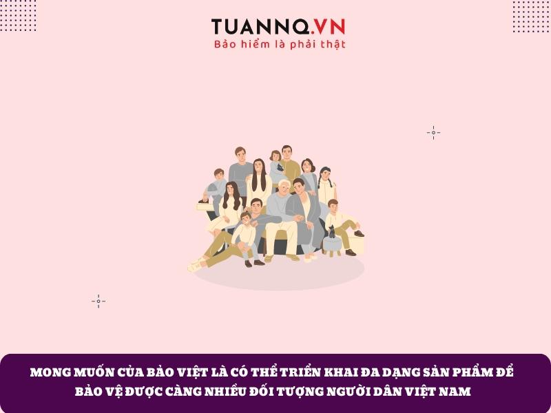 Bảo hiểm Bảo Việt mở rộng dòng sản phẩm sao cho phù hợp với nhiều người Việt nhất có thể